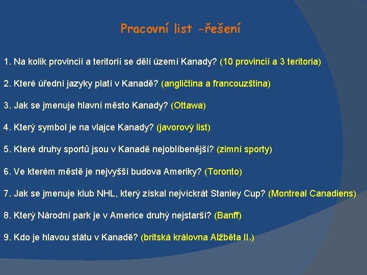 Pracovní list -řešení 1. Na kolik provincií a teritorií se dělí území Kanady? (10