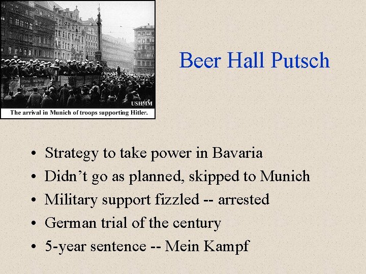 Beer Hall Putsch • • • Strategy to take power in Bavaria Didn’t go