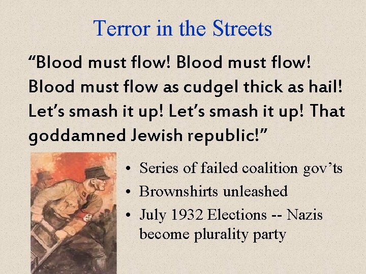 Terror in the Streets “Blood must flow! Blood must flow as cudgel thick as