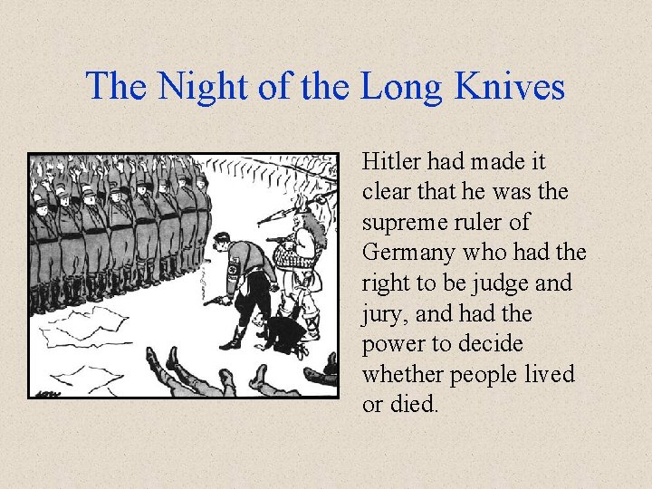 The Night of the Long Knives Hitler had made it clear that he was