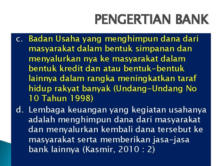 PENGERTIAN BANK c. Badan Usaha yang menghimpun dana dari masyarakat dalam bentuk simpanan dan