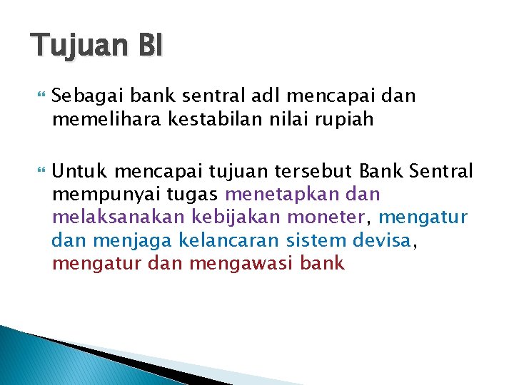 Tujuan BI Sebagai bank sentral adl mencapai dan memelihara kestabilan nilai rupiah Untuk mencapai