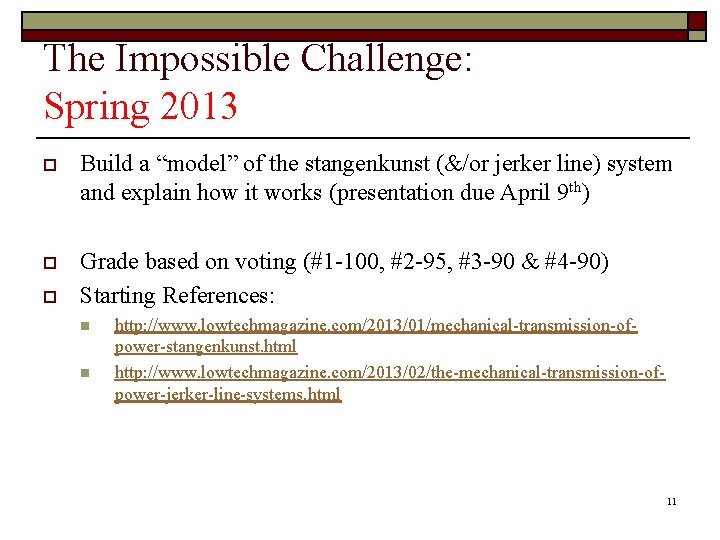 The Impossible Challenge: Spring 2013 o Build a “model” of the stangenkunst (&/or jerker