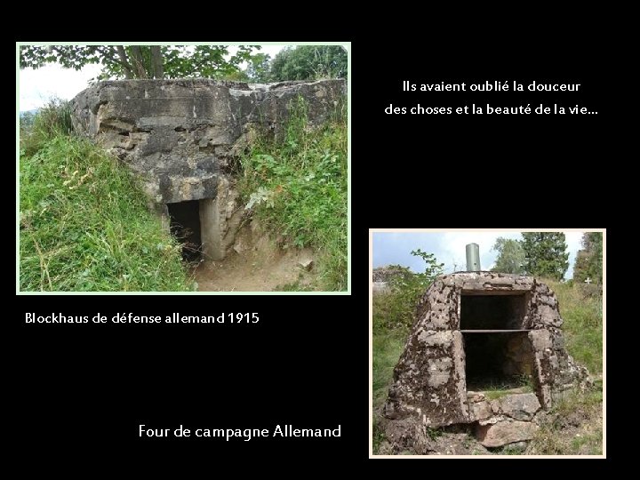 Ils avaient oublié la douceur des choses et la beauté de la vie… Blockhaus