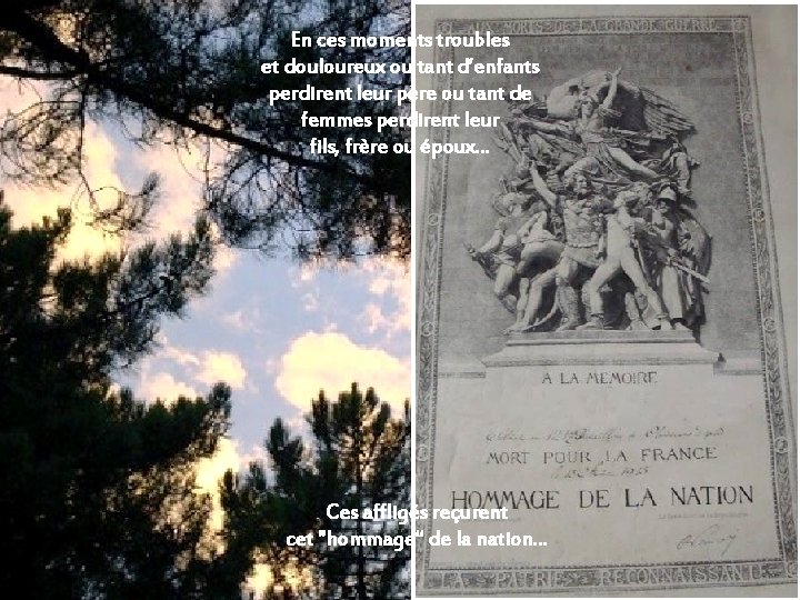 En ces moments troubles et douloureux ou tant d’enfants perdirent leur père ou tant