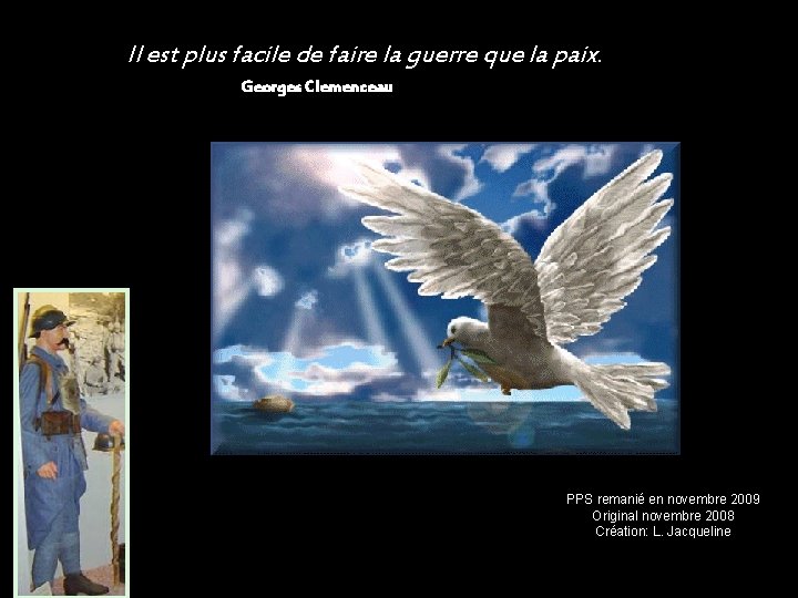 Il est plus facile de faire la guerre que la paix. Georges Clemenceau PPS