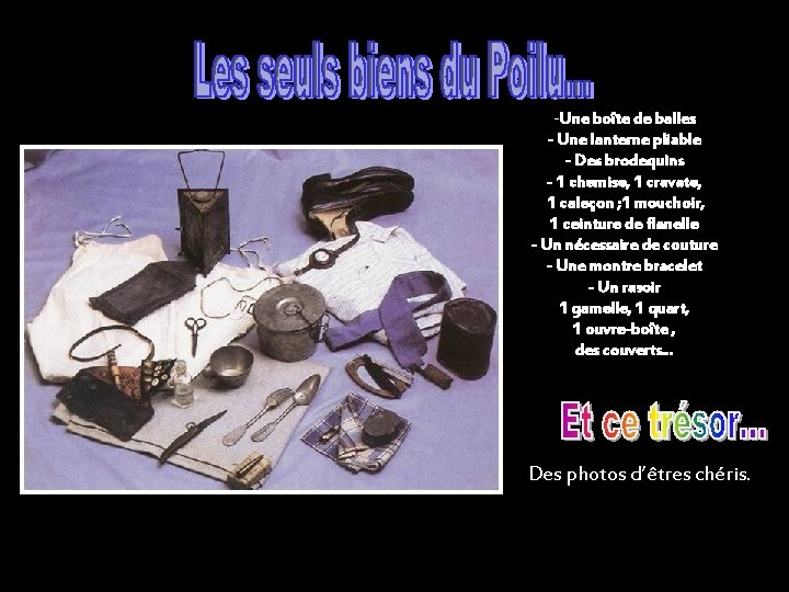 -Une boîte de balles - Une lanterne pliable - Des brodequins - 1 chemise,