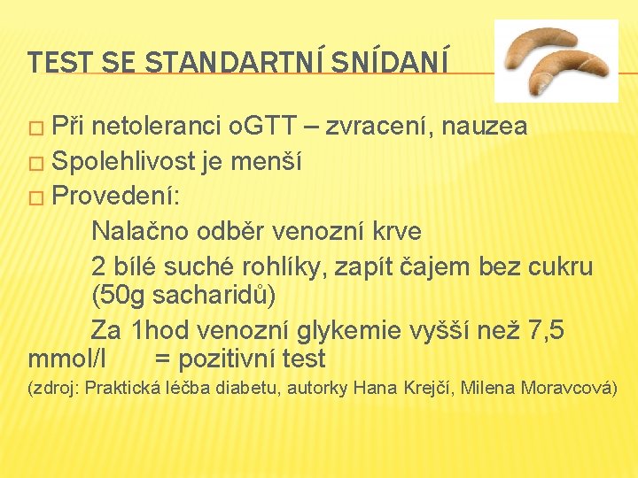 TEST SE STANDARTNÍ SNÍDANÍ � Při netoleranci o. GTT – zvracení, nauzea � Spolehlivost