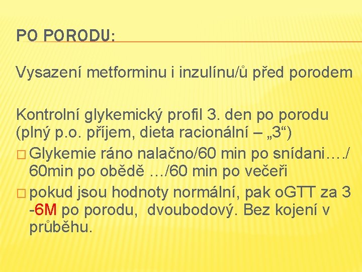 PO PORODU: Vysazení metforminu i inzulínu/ů před porodem Kontrolní glykemický profil 3. den po