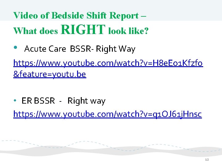 Video of Bedside Shift Report – What does RIGHT look like? • Acute Care