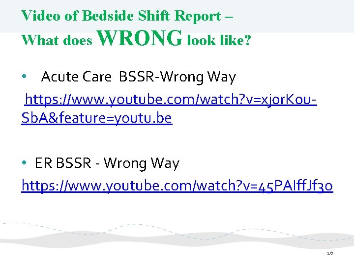 Video of Bedside Shift Report – What does WRONG look like? • Acute Care