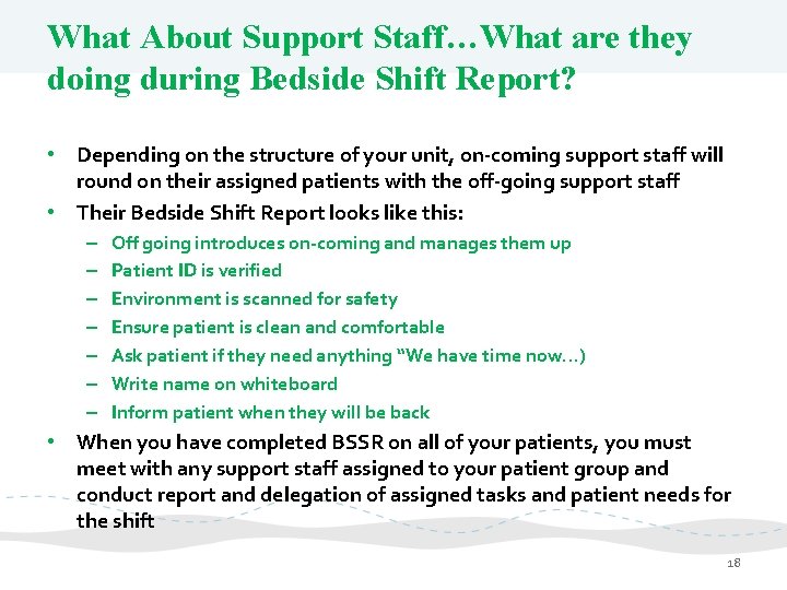 What About Support Staff…What are they doing during Bedside Shift Report? • Depending on