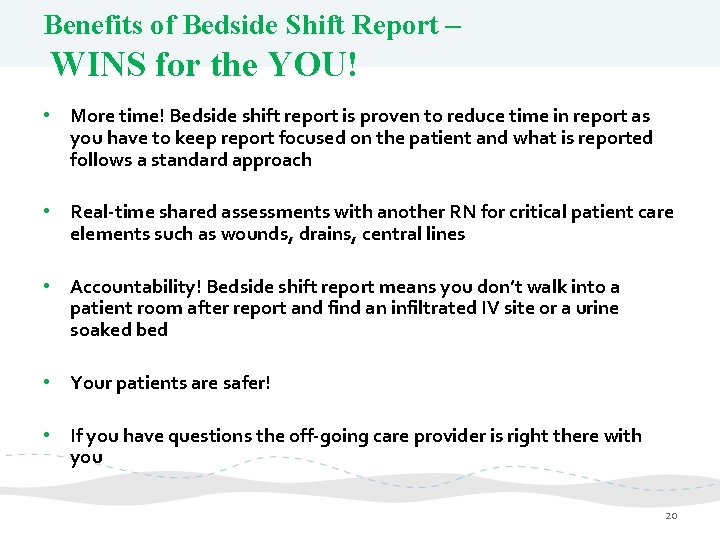 Benefits of Bedside Shift Report – WINS for the YOU! • More time! Bedside