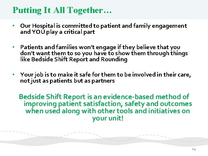 Putting It All Together… • Our Hospital is committed to patient and family engagement