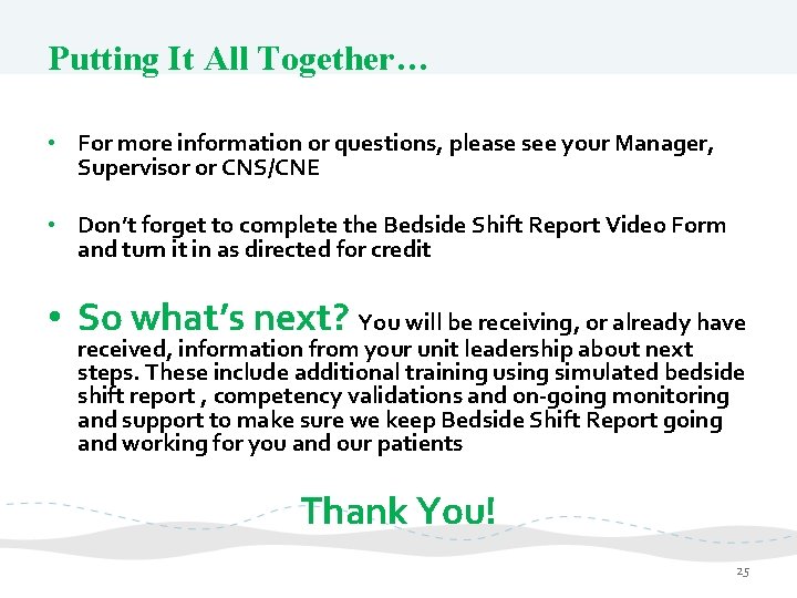 Putting It All Together… • For more information or questions, please see your Manager,