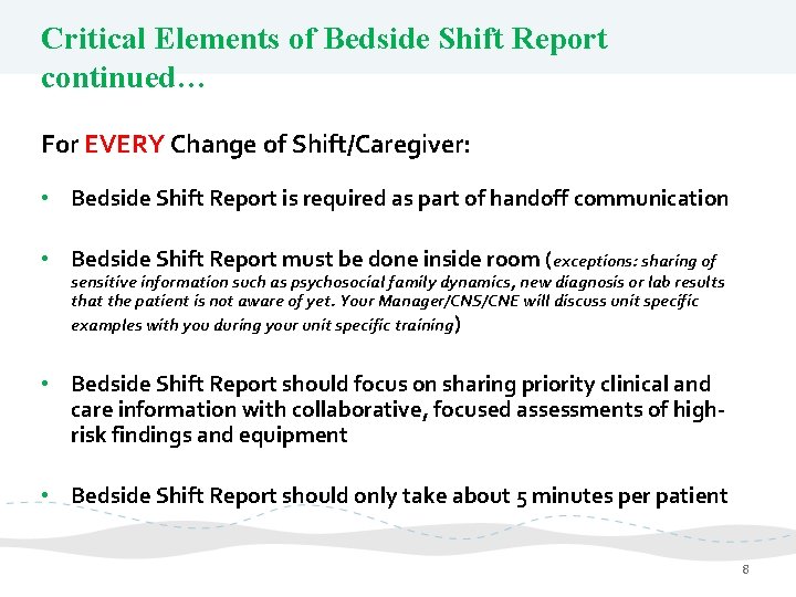 Critical Elements of Bedside Shift Report continued… For EVERY Change of Shift/Caregiver: • Bedside