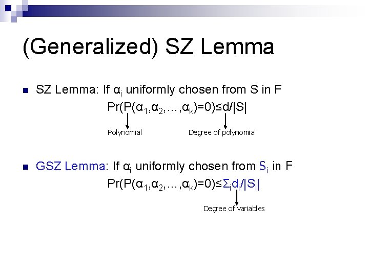 (Generalized) SZ Lemma n SZ Lemma: If αi uniformly chosen from S in F