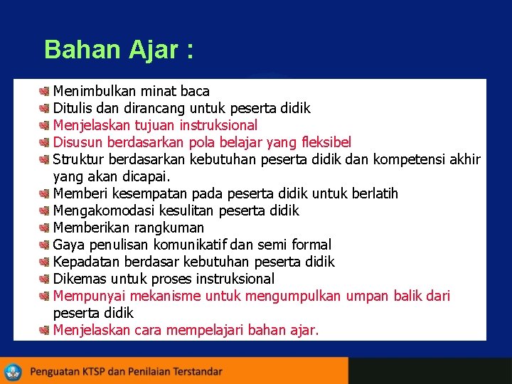 Bahan Ajar : Menimbulkan minat baca Ditulis dan dirancang untuk peserta didik Menjelaskan tujuan