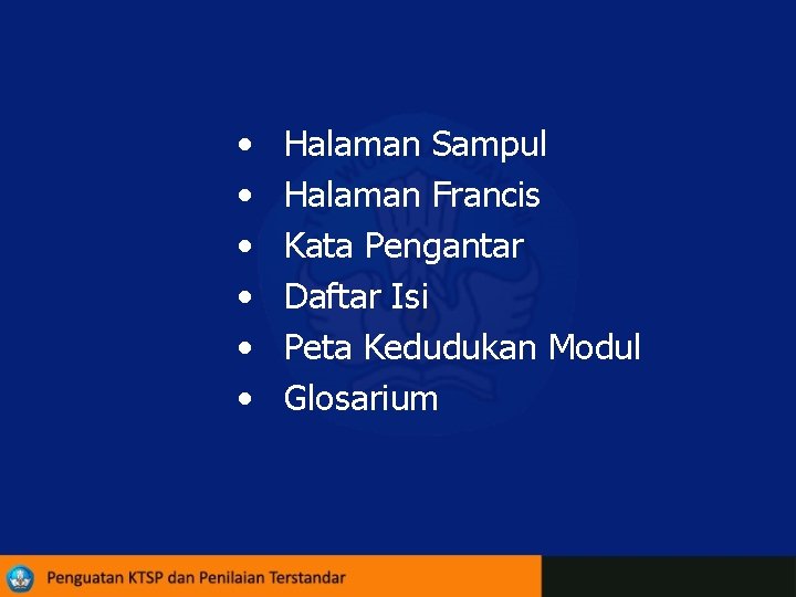  • • • Halaman Sampul Halaman Francis Kata Pengantar Daftar Isi Peta Kedudukan