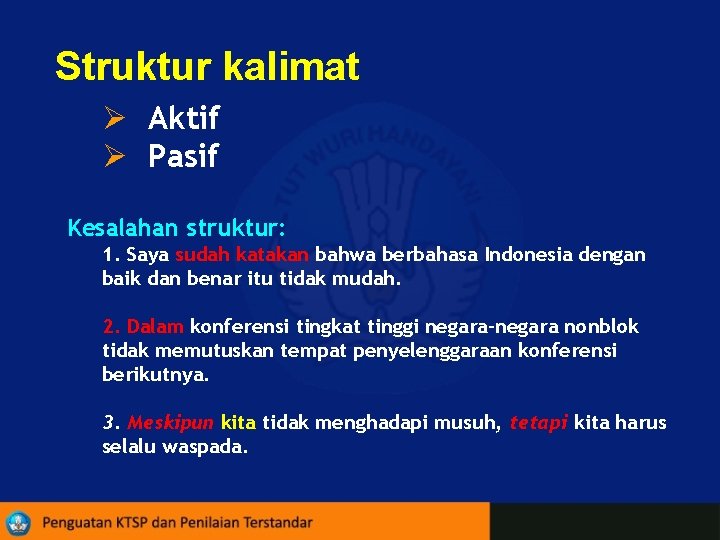 Struktur kalimat Ø Aktif Ø Pasif Kesalahan struktur: 1. Saya sudah katakan bahwa berbahasa