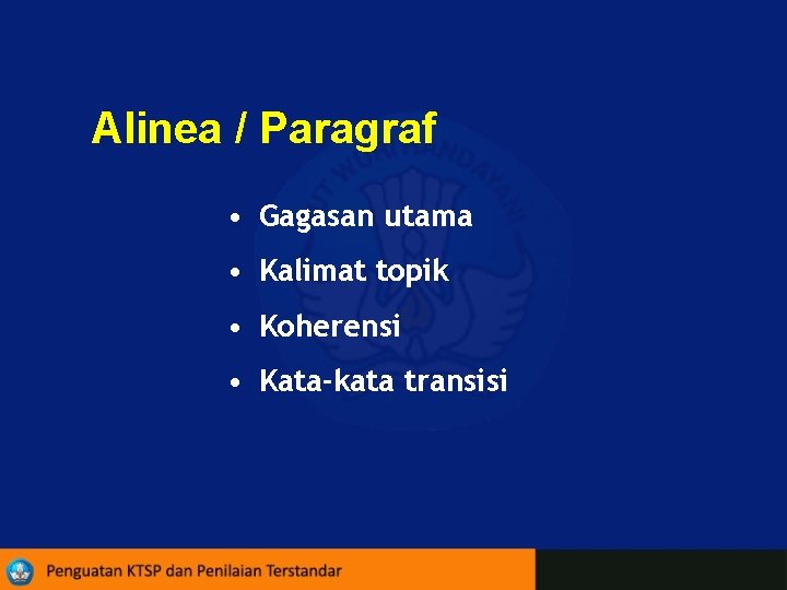 Alinea / Paragraf • Gagasan utama • Kalimat topik • Koherensi • Kata-kata transisi