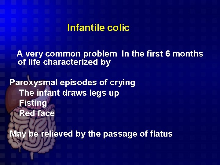 Infantile colic A very common problem In the first 6 months of life characterized