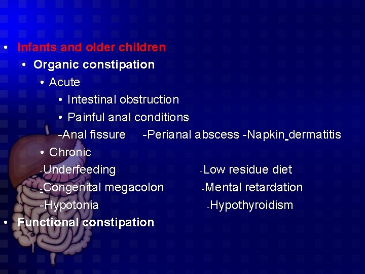  • Infants and older children • Organic constipation • Acute • Intestinal obstruction