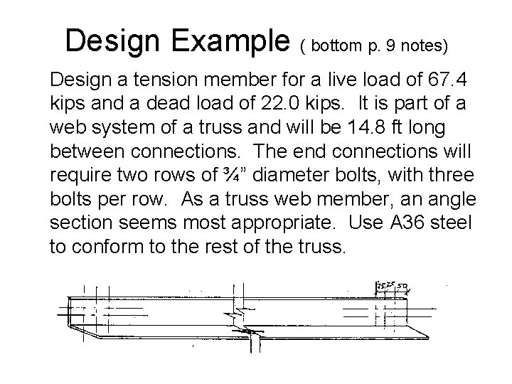 Design Example ( bottom p. 9 notes) Design a tension member for a live