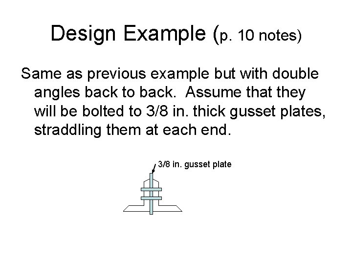 Design Example (p. 10 notes) Same as previous example but with double angles back