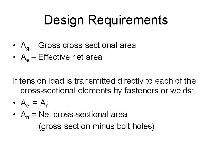 Design Requirements • Ag – Gross cross-sectional area • Ae – Effective net area