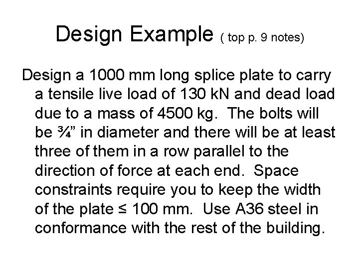 Design Example ( top p. 9 notes) Design a 1000 mm long splice plate