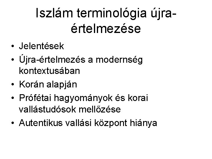 Iszlám terminológia újraértelmezése • Jelentések • Újra-értelmezés a modernség kontextusában • Korán alapján •