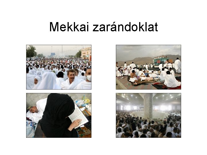 Mekkai zarándoklat Mekkai zarándoklat