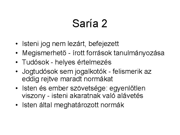 Saría 2 • • Isteni jog nem lezárt, befejezett Megismerhető - írott források tanulmányozása