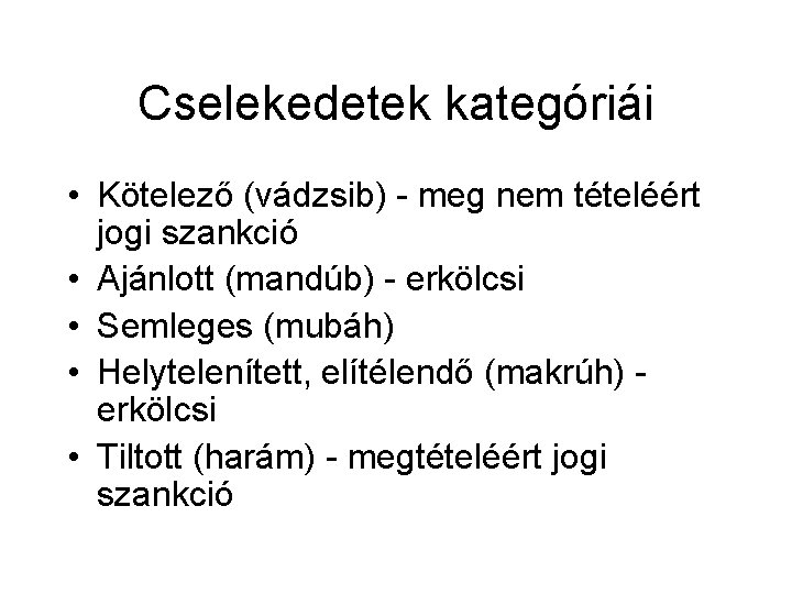 Cselekedetek kategóriái • Kötelező (vádzsib) - meg nem tételéért jogi szankció • Ajánlott (mandúb) Cselekedetek kategóriái • Kötelező (vádzsib) - meg nem tételéért jogi szankció • Ajánlott (mandúb)