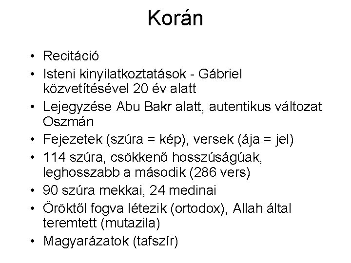 Korán • Recitáció • Isteni kinyilatkoztatások - Gábriel közvetítésével 20 év alatt • Lejegyzése