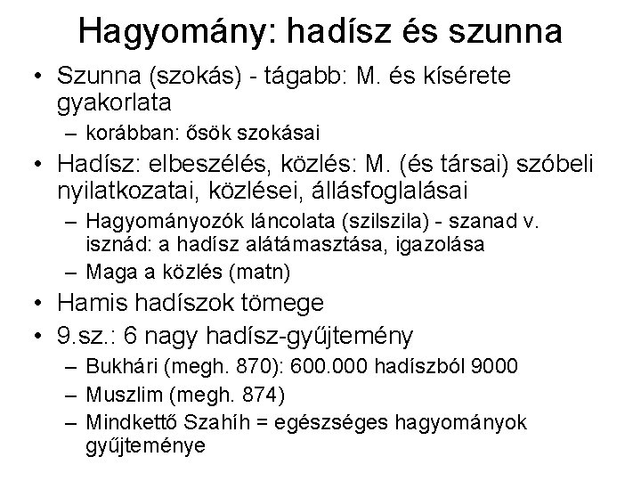 Hagyomány: hadísz és szunna • Szunna (szokás) - tágabb: M. és kísérete gyakorlata – Hagyomány: hadísz és szunna • Szunna (szokás) - tágabb: M. és kísérete gyakorlata –