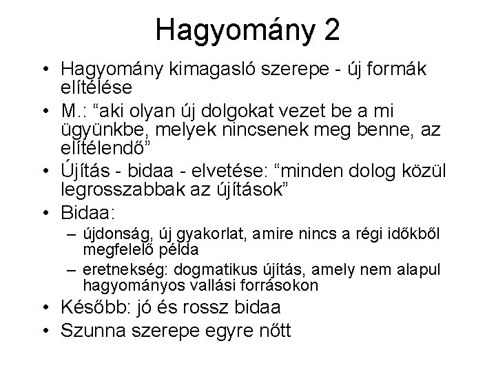 Hagyomány 2 • Hagyomány kimagasló szerepe - új formák elítélése • M. : “aki