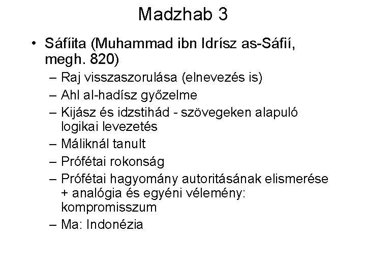 Madzhab 3 • Sáfíita (Muhammad ibn Idrísz as-Sáfií, megh. 820) – Raj visszaszorulása (elnevezés