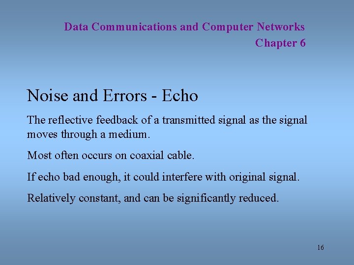 Data Communications and Computer Networks Chapter 6 Noise and Errors - Echo The reflective