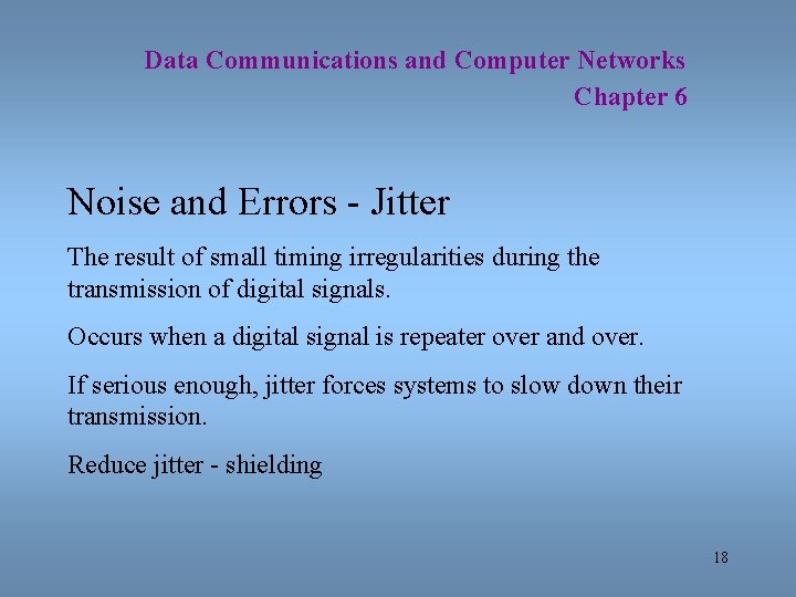 Data Communications and Computer Networks Chapter 6 Noise and Errors - Jitter The result