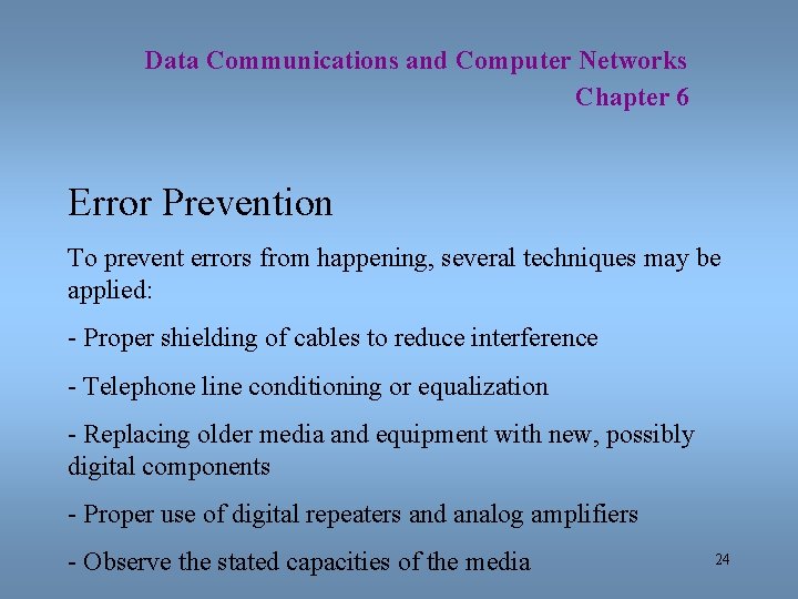 Data Communications and Computer Networks Chapter 6 Error Prevention To prevent errors from happening,