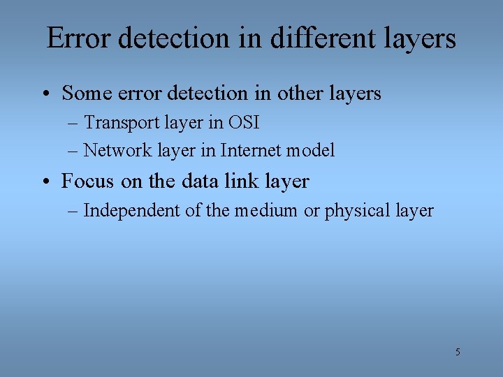 Error detection in different layers • Some error detection in other layers – Transport
