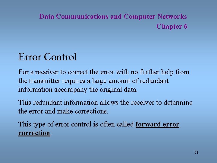 Data Communications and Computer Networks Chapter 6 Error Control For a receiver to correct