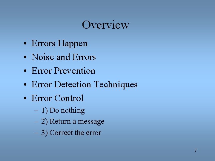 Overview • • • Errors Happen Noise and Errors Error Prevention Error Detection Techniques