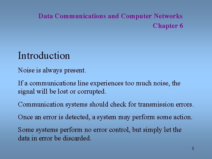 Data Communications and Computer Networks Chapter 6 Introduction Noise is always present. If a