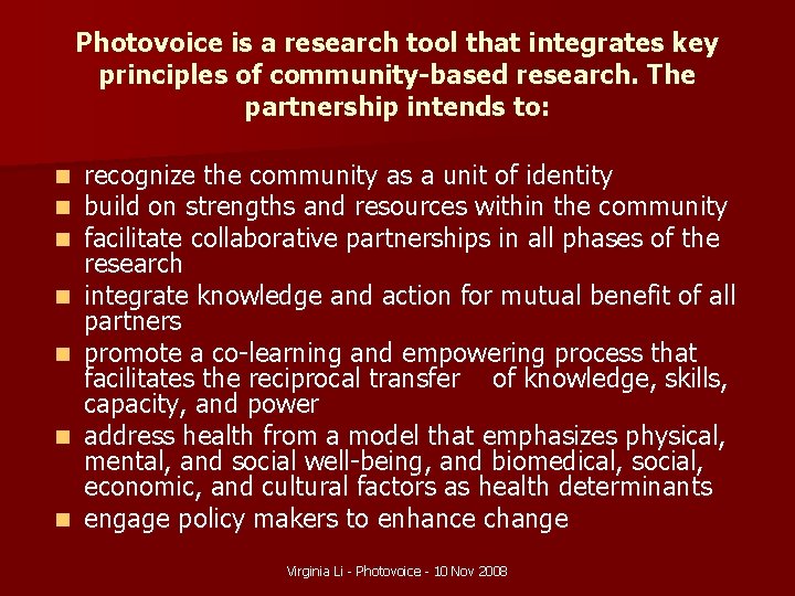 Photovoice is a research tool that integrates key principles of community-based research. The partnership