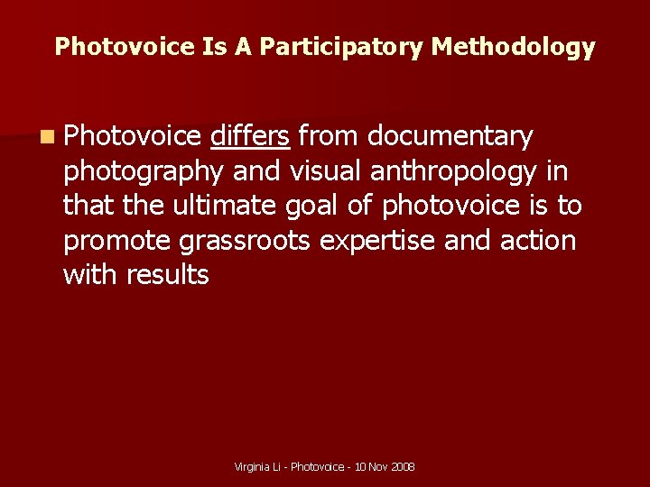 Photovoice Is A Participatory Methodology n Photovoice differs from documentary photography and visual anthropology