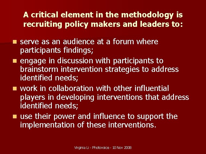 A critical element in the methodology is recruiting policy makers and leaders to: n