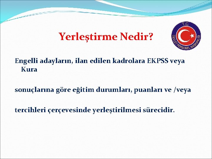 Yerleştirme Nedir? Engelli adayların, ilan edilen kadrolara EKPSS veya Kura sonuçlarına göre eğitim durumları,